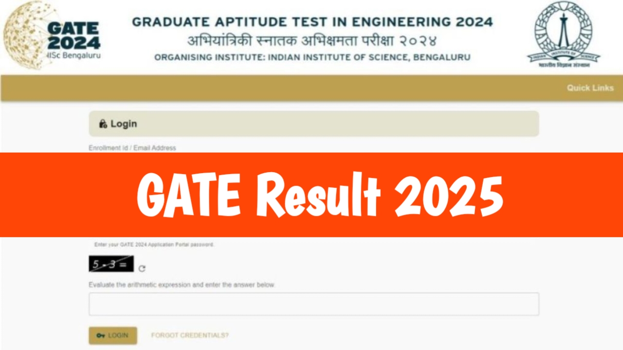 GATE Result 2025, Cut Off Marks, Merit List & Score Card Release Soon @gate2025.iitr.ac.in